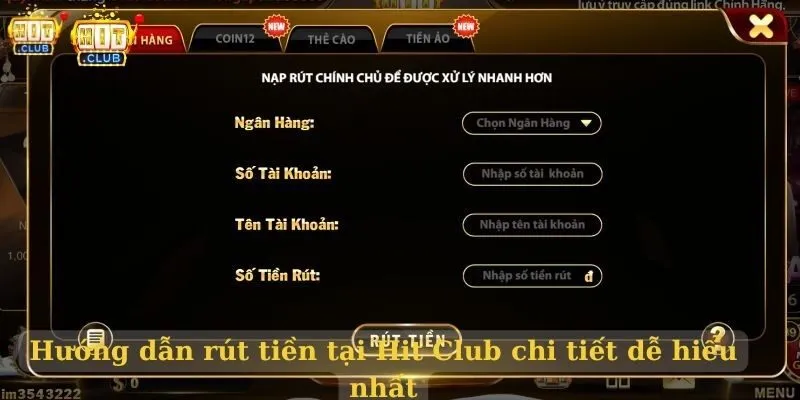 Hướng dẫn rút tiền tại Hit Club chi tiết dễ hiểu nhất